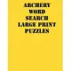 Archery Word Search Large print puzzles: large print puzzle book.8,5x11, matte cover, soprt Activity Puzzle Book with solution