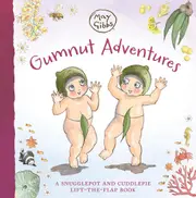 Gumnut Adventures: A Snugglepot and Cuddlepie Lift-the-Flap Book (May Gibbs)