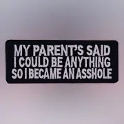My Parents Said I Could Be Anything Patch — Iron On Embroidered — Biker Motto