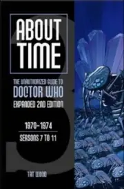 About Time 3: The Unauthorized Guide to Doctor Who (Seasons 7 to 11): The