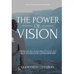 THE POWER OF VISION: PRINCIPLES AND PRACTICES TO HELP YOU BECOME EXTRAORDINARY