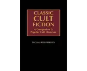 Classic Cult Fiction: A Companion to Popular Cult Literature