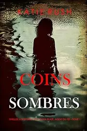 Coins sombres (Thriller à suspense avec Dana Blaze, agent du FBI – Tome 1) (French Edition)