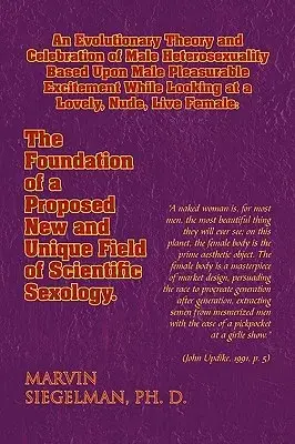 An Evolutionary Theory and Celebration of Male Heterosexuality Based upon Male Pleasurable Excitement While Looking at a Lovely,