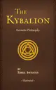 The Kybalion: A Study of The Hermetic Philosophy of Ancient Egypt and Greece