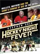 Hockey Night Fever ─ Mullets, Mayhem and the Game's Coming of Age in the 1970s