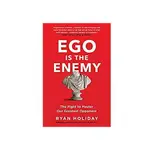 EGO IS THE ENEMY: THE FIGHT TO MASTER OUR GREATEST OPPONENT / RYAN HOLIDAY ESLITE誠品
