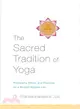 The Sacred Tradition of Yoga ─ Traditional Philosophy, Ethics, and Practices for a Modern Spiritual Life