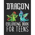 DRAGON COLORING BOOK FOR TEENS: A FANTASY-THEMED COLORING BOOK FOR TEENS