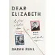 Dear Elizabeth: A Play in Letters from Elizabeth Bishop to Robert Lowell and Back Again: A Play in Letters from Elizabeth Bishop to Robert Lowell and