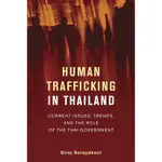 HUMAN TRAFFICKING IN THAILAND ─ CURRENT ISSUES, TRENDS, AND THE ROLE OF THE THAI GOVERNMENT/SIROK SORAJJAKOOL【三民網路書店】