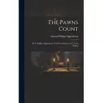THE PAWNS COUNT: BY E. PHILLIPS OPPENHEIM; WUTH FRONTISPIECE BY G. VAUX WILSON