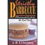 STRICTLY BARBECUE: A PASSIONATE GUIDE TO THE REAL STUFF