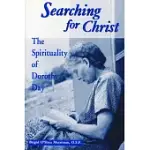 SEARCHING FOR CHRIST: THE SPIRITUALITY OF DOROTHY DAY