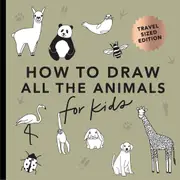 All the Animals: How to Draw Books for Kids with Dogs, Cats, Lions, Dolphins, and More (Easter Basket Stuffers for Kids) (Mini)