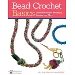 BEAD CROCHET BASICS: BEADED BRACELETS, NECKLACES, JEWELRY, AND MORE!