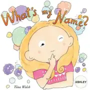 What's my name? ASHLEY by Tiina Walsh (English) Paperback Book