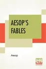 Aesop's Fables: A New Revised Version From Original Sources With Upwards Of 200