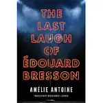 THE LAST LAUGH OF EDOUARD BRESSON