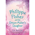 PHILIPPA FISHER AND THE DREAM-MAKER’S DAUGHTER