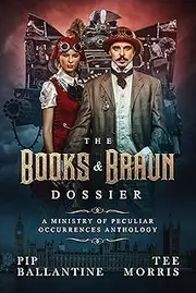 The Books & Braun Dossier (Tale from the Archives: Ballantine and Morris)