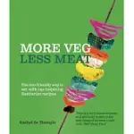 MORE VEG LESS MEAT: THE ECO-FRIENDLY WAY TO EAT, WITH 150 INSPIRING FLEXITARIAN RECIPES