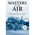 MASTERS OF THE AIR ─ AMERICA'S BOMBER BOYS WHO FOUGHT THE AIR WAR AGAINST NAZI GERMANY/DONALD L. MILLER【三民網路書店】