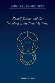 Rudolf Steiner and the Founding of the New Mysteries