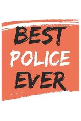 Best police Ever polices Gifts police Appreciation Gift, Coolest police Notebook A beautiful: Lined Notebook / Journal Gift,, 120 Pages, 6 x 9 inches,