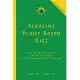 Alkaline Plant Based Diet: Reversing Disease and Saving the Planet With an Alkaline Plant Based Diet