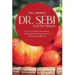 DR. SEBI CURE FOR HERPES: HOW TO CURE HERPES VIRUS NATURALLY AND STRENGTHEN THE IMMUNE SYSTEM WITH DR SEBI’’S ALKALINE DIET