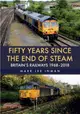 Fifty Years Since the End of Steam：Britain's Railways 1968-2018