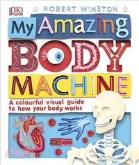 在飛比找三民網路書店優惠-My Amazing Body Machine : A co