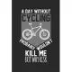 A day without cycling would not kill me, but why risk: diary, notebook, book 100 lined pages in softcover for everything you want to write down and no