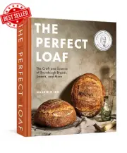 The Perfect Loaf: the Craft and Science of Sourdough Breads, Sweets, and More: a