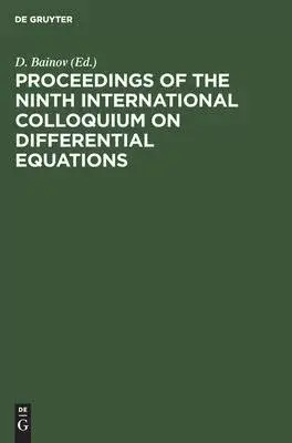 Proceedings of the Ninth International Colloquium on Differential Equations: Plovdiv, Bulgaria, 18-23 August, 1998