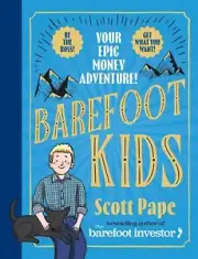 Barefoot Kids: the New Book from the Barefoot Investor YOUR EPIC MONEY ADVENTURE