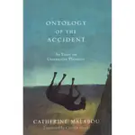 ONTOLOGY OF THE ACCIDENT - AN ESSAY ON DESTRUCTIVE PLASTICITY/MALABOU【禮筑外文書店】