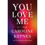 YOU LOVE ME: A YOU NOVEL (平裝本)/CAROLINE KEPNES【三民網路書店】