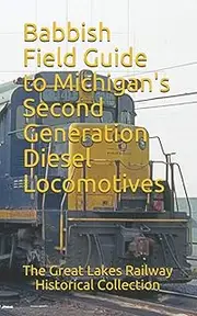 Babbish Field Guide to Michigan's Second Generation Diesel Locomotives