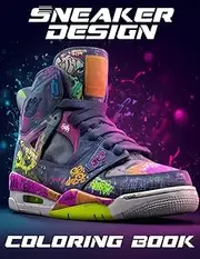 Sneaker Design Coloring Book: Step Up Your Art Game – Personalize Dope Designs and Unleash Your Flair!