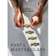 Pasta Masterclass: Recipes for Spectacular Pasta Doughs, Shapes, Fillings and Sauces, from the Pasta Man