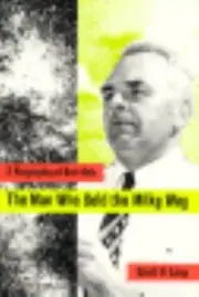 Man Who Sold the Milky Way : A Biography of Bart Bok by David H. Levy (1995,...