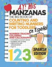 Ay! Mis Manzanas The Big Book of Counting & Writing Numbers for Toddlers en Espa