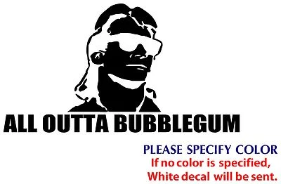 ALL OUTTA BUBBLEGUM Game Movie TV JDM Vinyl Sticker Decal Car Window Wall 7"