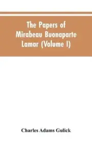 The papers of Mirabeau Buonaparte Lamar (Volume I) by Charles Adams Gulick (Engl