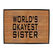 Worlds Okayest Sister - Funny Novelty Doormat Man Cave Floor mat