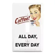 Coffee All Day Every Day Funny Humor Wall Light Switch Plate Cover