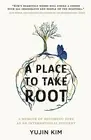 A Place to Take Root A Memoir of Becomi Yujin Kim Paperback