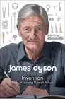 Invention: A Life of Learning Through Failure by Dyson, James -Paperback